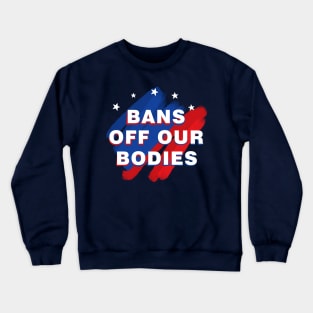 Bans off our bodies Crewneck Sweatshirt